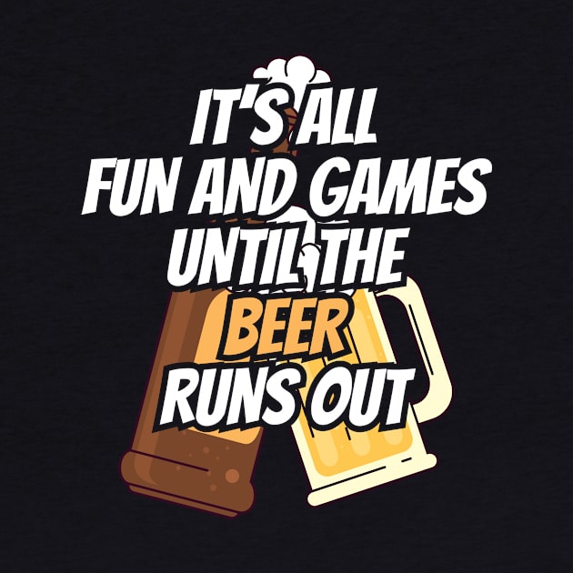 Fun and Games til Beer Runs Out Craft Beer by Tracy